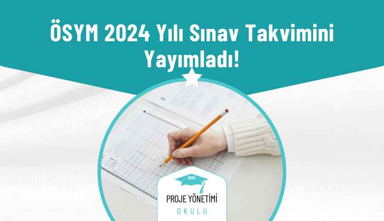 ÖSYM 2024 Yılı Sınav Takvimini Yayımladı | AB Proje Yönetimi